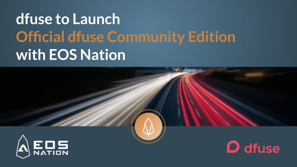 dfuse to Launch Official dfuse Community Edition with EOS Nation - EOS ...